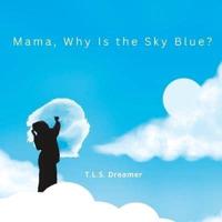 Mama, Why Is the Sky Blue?