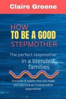 How to Be a Good Stepmother