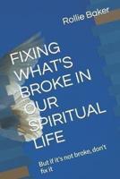 Fixing What's Broke in Our Spiritual Life