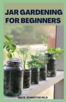 Jar Gardening for Beginners