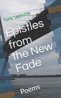 Epistles from the New Fade