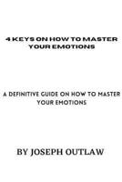 4 Keys on How to Master Your Emotions