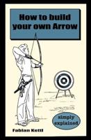 How to Build Your Own Arrow