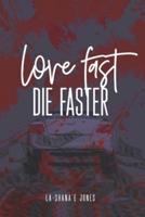 Love Fast, Die Faster