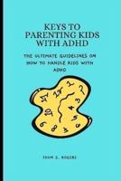 Keys to Parenting Kids With ADHD