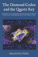 The Diamond Codex and the Quartz Key