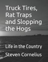 Truck Tires, Rat Traps and Slopping the Hogs