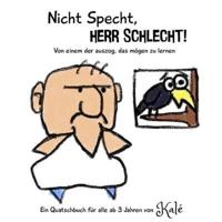 Nicht Specht, Herr Schlecht!