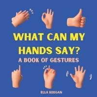 What Can My Hands Say?