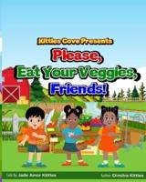 Please, Eat Your Veggies, Friends!