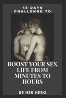 45 Days Challenge to Boost Your Sexlife from Minutes to Hours