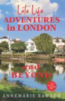 Late Life Adventures in London and Beyond