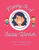 Mommy Is A Social Worker