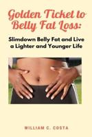 Golden Ticket to Belly Fat Loss