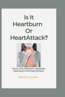 Is It Heartburn Or HeartAttack?