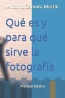 Qué Es Y Para Qué Sirve La Fotografía