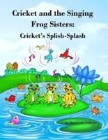 Cricket and the Singing Frog Sisters Cricket's Splish-Splash