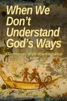 When We Don't Understand God's Ways