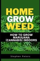 How To Grow Marijuana (Cannabis) Indoor