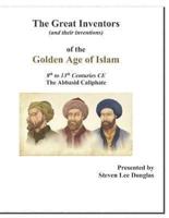 The Great Inventors of the Golden Age of Islam