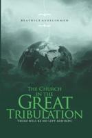 The Church in the Great Tribulation