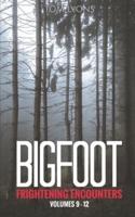 Bigfoot Frightening Encounters
