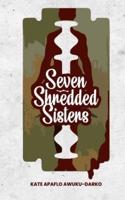 Seven Shredded Sisters