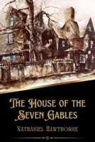 The House of the Seven Gables (Illustrated)