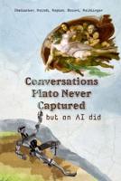 Conversations Plato Never Captured