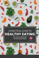 The Practical Guide to Healthy Eating