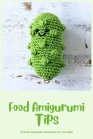 Food Amigurumi Tips