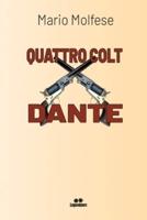 Quattro Colt X Dante