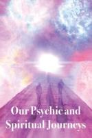 Our Psychic and Spiritual Journeys