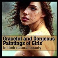 Graceful and Gorgeous Paintings of Girls