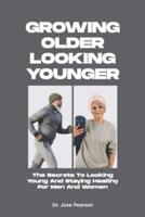 Growing Older Looking Younger