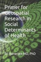 Primer for Geospatial Research in Social Determinants of Health