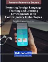 Fostering Foreign Language Teaching and Learning Environments With Contemporary Technologies