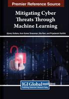 Mitigating Cyber Threats Through Machine Learning