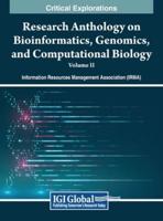 Research Anthology on Bioinformatics, Genomics, and Computational Biology, VOL 2