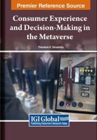 Consumer Experience and Decision-Making in the Metaverse