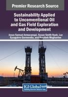 Sustainability Applied to Unconventional Oil and Gas Field Exploration and Development