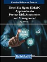 Novel Six Sigma DMAIC Approaches to Project Risk Assessment and Management