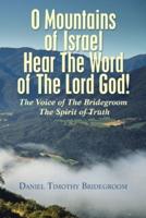 O Mountains of Israel Hear The Word of The Lord God!