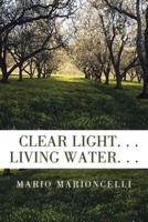 Clear Light. . . Living Water. . .