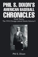 Phil S. Dixon's American Baseball Chronicles Great Teams