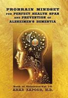 PROBRAIN MINDSET for PERFECT HEALTH SPAN and PREVENTION OF ALZHEIMER'S DEMENTIA