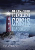 The Ultimate Guide to Excellent Crisis Leadership