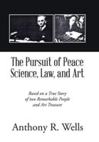 The Pursuit of Peace Science, Law, and Art