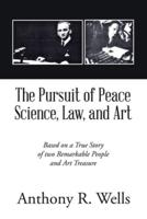The Pursuit of Peace Science, Law, and Art