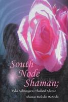 South Node Shaman; India Ashtanga to Thailand Silence